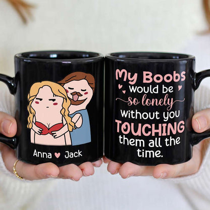 My Boobs Would Be So Lonely Black Mug - 05nttn200323tm