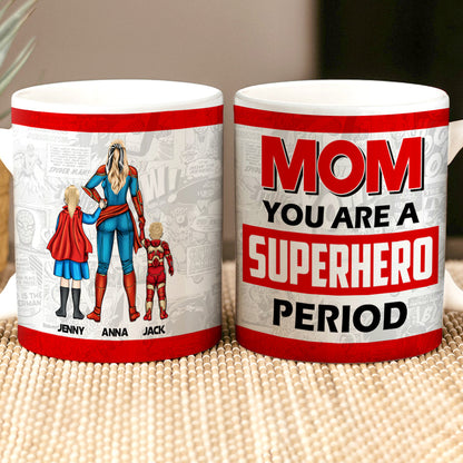 Personalized Gifts For Mom Coffee Mug You Are The Superhero Period 01OHTN111223TM Mother's Day Gifts