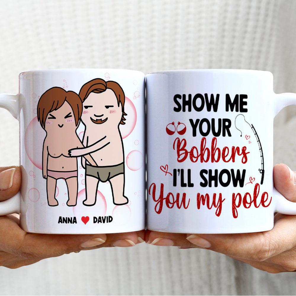 Show Me Your Bobbers I'll Show You My Pole, Personalized Mug, Funny Gifts For Couple