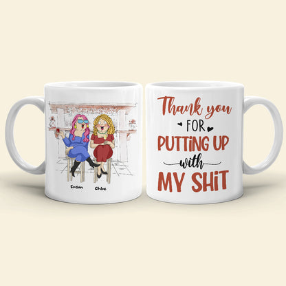 Thank You For Putting Up With My Sh!t, Best Friend Drinking White Mug Gift