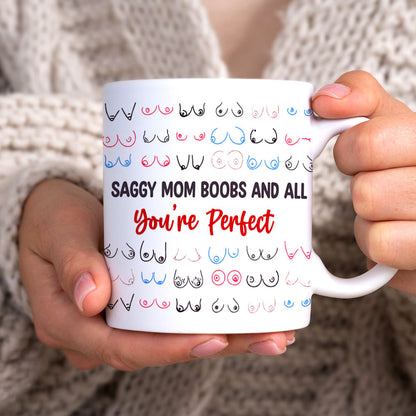 Gifts For Mom Coffee Mug Saggy Mom Boobs And All You're Perfect Mother's Day Gifts