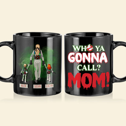 Personalized Gifts For Mom Coffee Mug Who Ya Gonna Call? Mom! 04QHHN150324