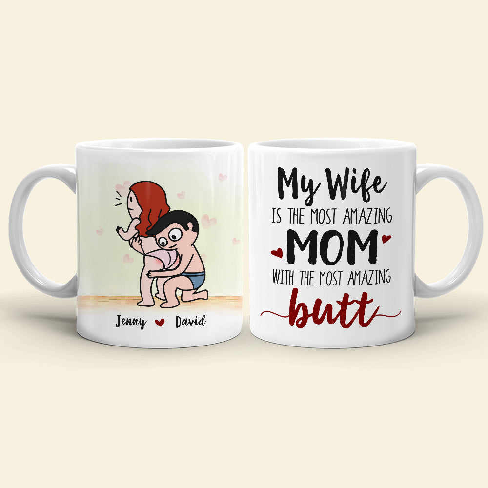 My Wife Is The Most Amazing Butt, Gift For Wife, Personalized Mug, Funny Couple Mug
