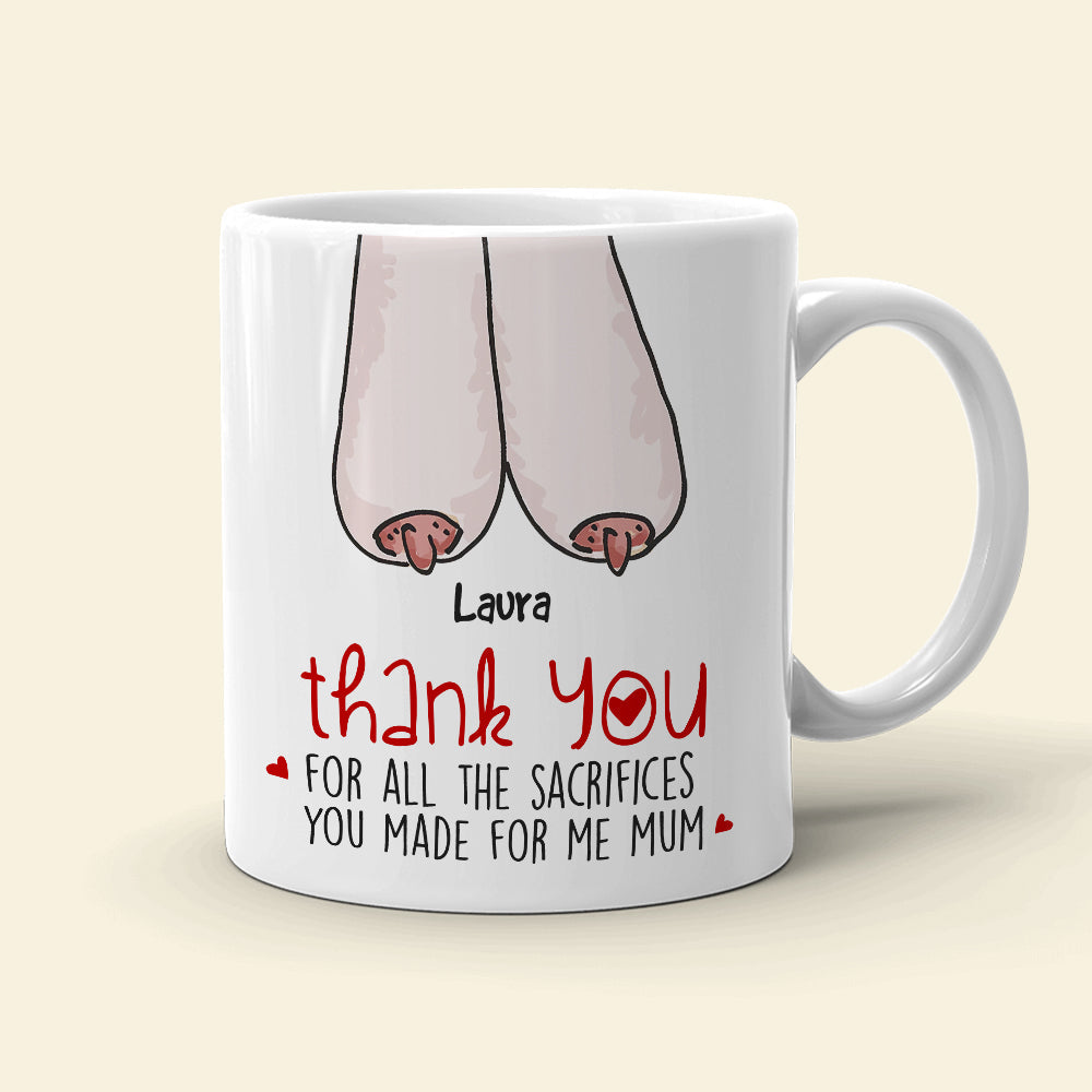 Thank You For All The Sacrifices, Gift For Mom, Personalized Mug, Saggy Boobs Mug, Mother's Day Gift