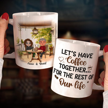 Let's Have Coffee Together For The Rest Of Our Life, Personalized Coffee Mug, Anniversary Couple Gift