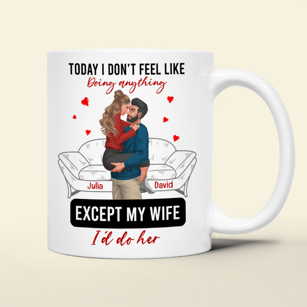 Personalized Gift For Couple Mug Today I Don't Feel Like Doing Anything