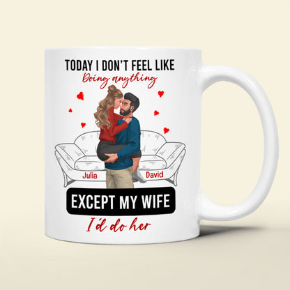 Personalized Gift For Couple Mug Today I Don't Feel Like Doing Anything