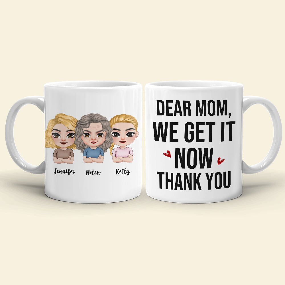 Dear Mom, We Get It Now, Gift For Mom, Personalized Mug, Mom And Kid Mug, Mother's Day Gift