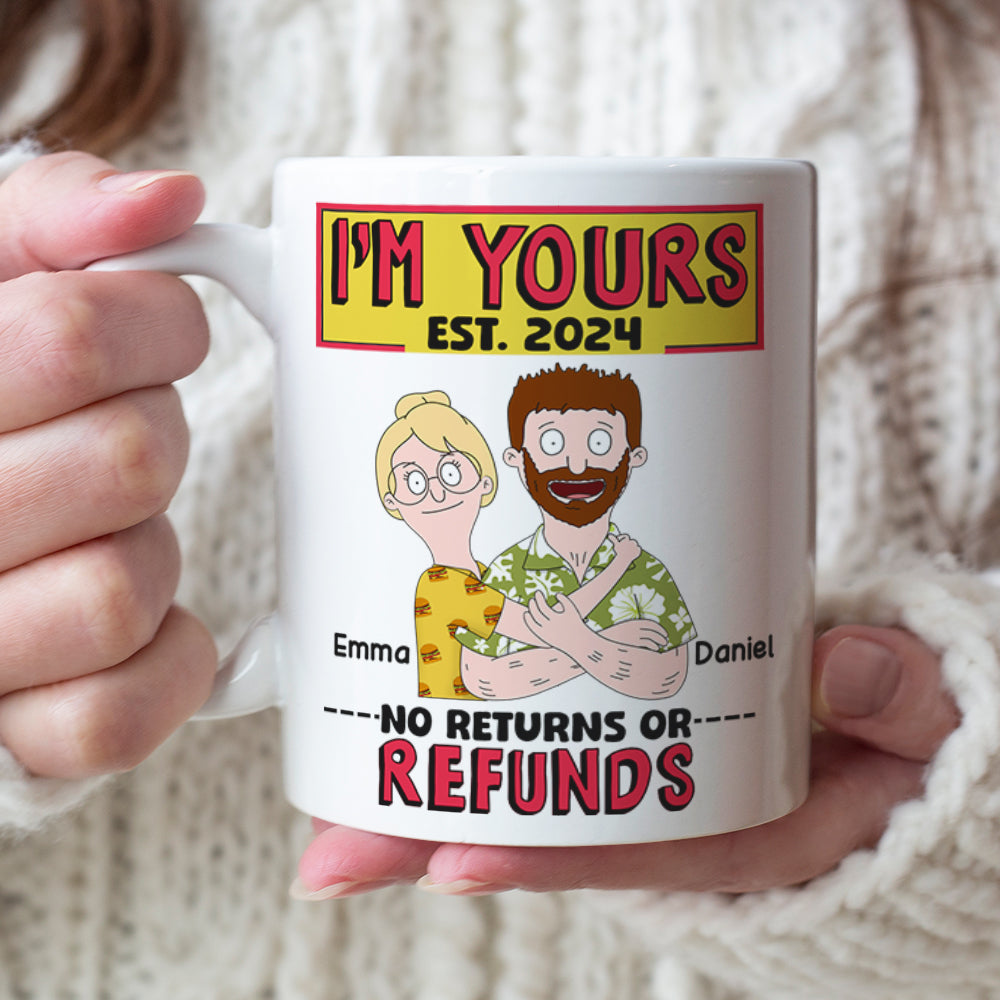 Personalized Gift For Couples Coffee Mug I'm Yours No Returns Or Refunds 01TOLU040225HG