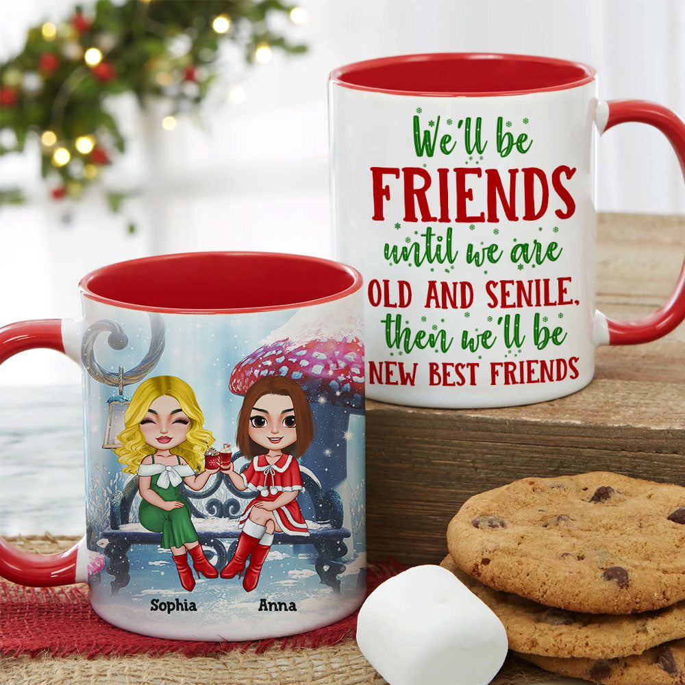 Bestie We Will Be Friends Until We Are Old & Senile, Personalized Accent Mug, Christmas Gift For Friends