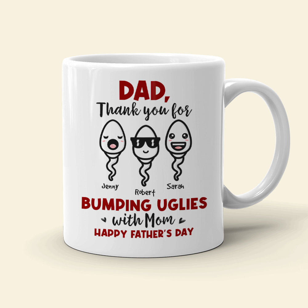 Thank You For Bumping Uglies With Mom, Gift For Dad, Personalized Mug, Sperm Mug, Father's Day Gift