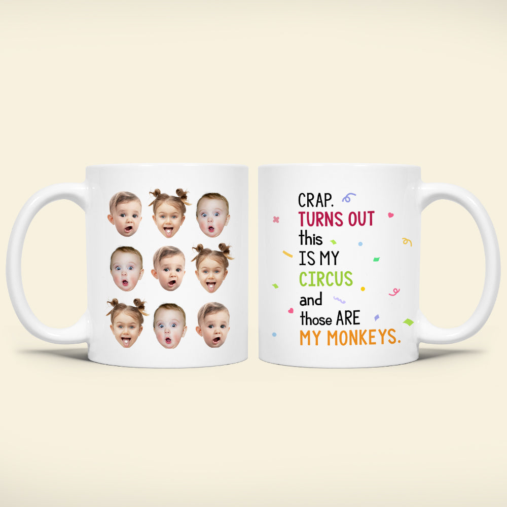 Crap Turns Out This Is My Circus, Personalized Coffee Mug Upload Photo, Little Kid Monkey Mug