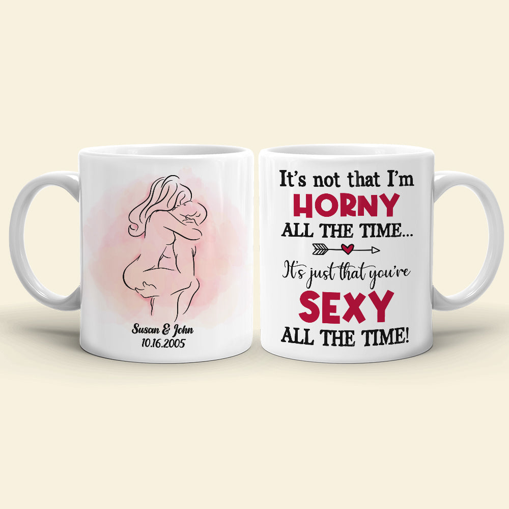 It's Not That I'm Horny All The Time, Naked Couple White Mug Happy Valentine's Day Gift For Couple