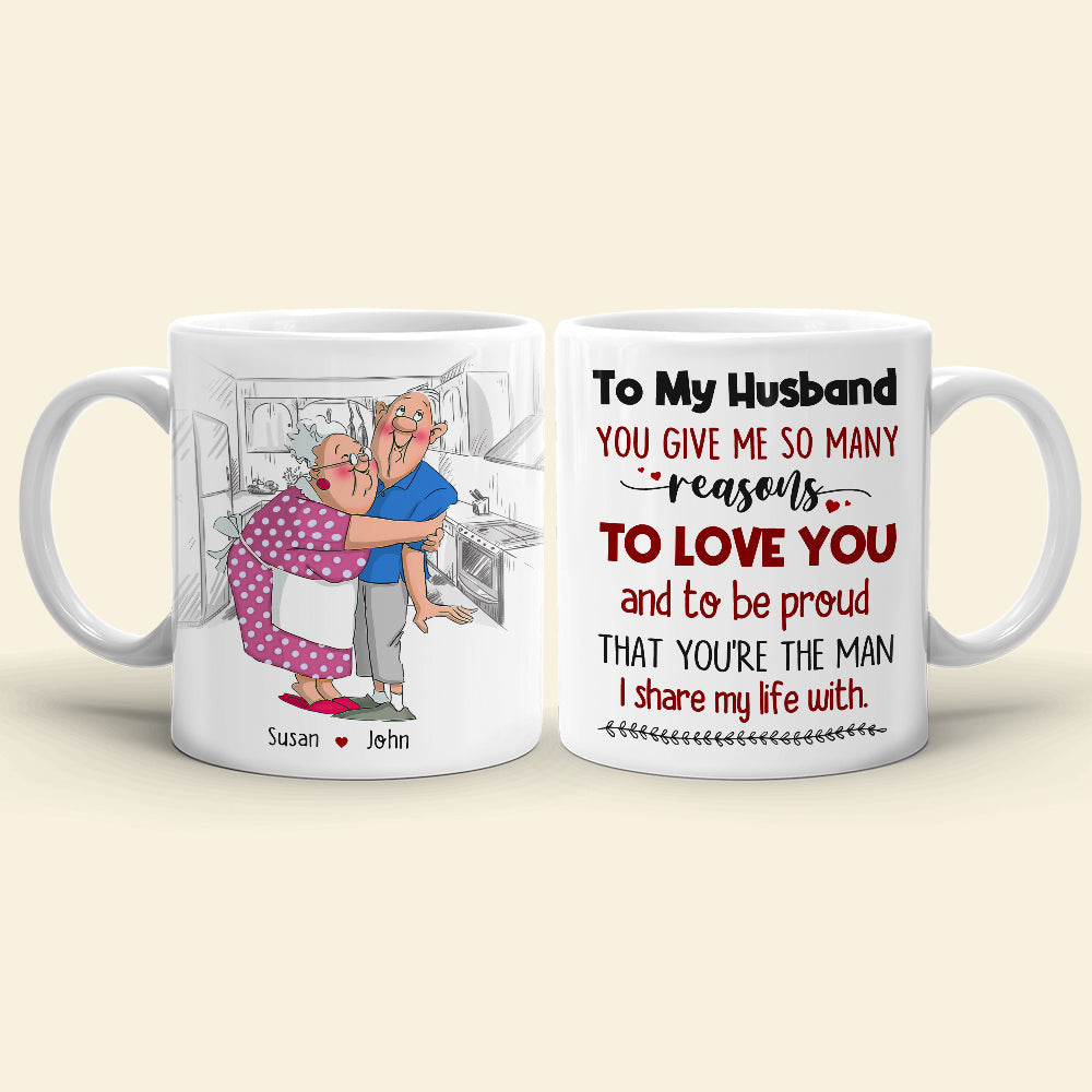 To My Husband You Give Me So Many Reasons To Love You, Anniversary Hugging Old Couple White Mug