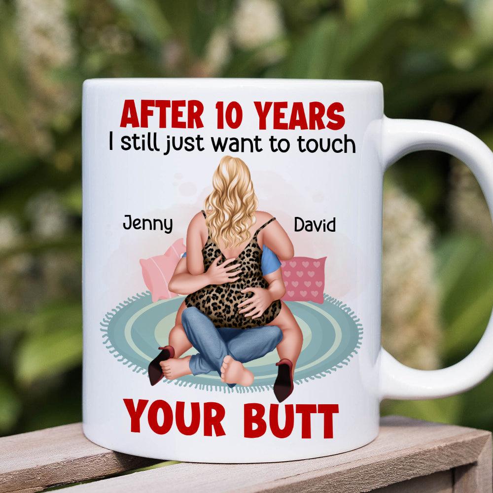 Personalized Gifts For Her Coffee Mug I Still Just Want To Touch Your Butt