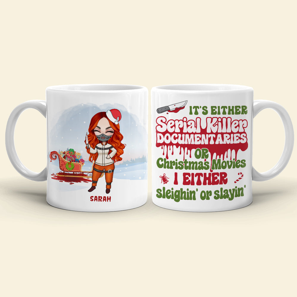 It's Either Serial Killer Documentaries Or Christmas Movies I Either Sleighin' Or Slayin', Black Night Girl White Mug