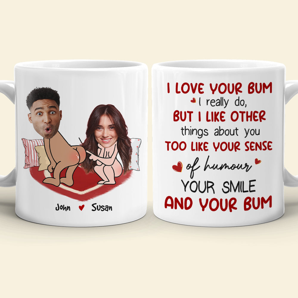 I Love Your Bum, Couple Gift, Personalized Mug, Funny Custom Photo Couple Mug