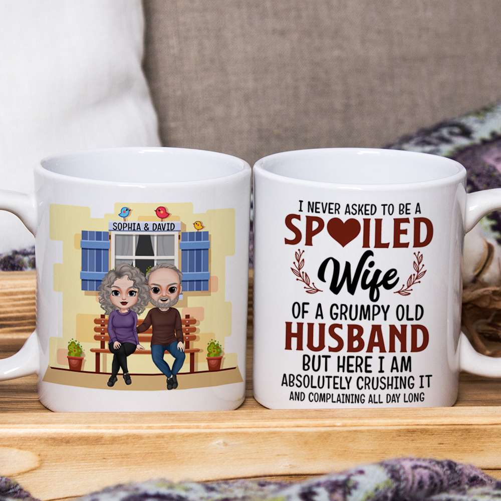 I Never Asked To Be A Spoiled Wife Of A Grumpy Old Husband, Couple Married Happy Day White Mug Gift For Wife