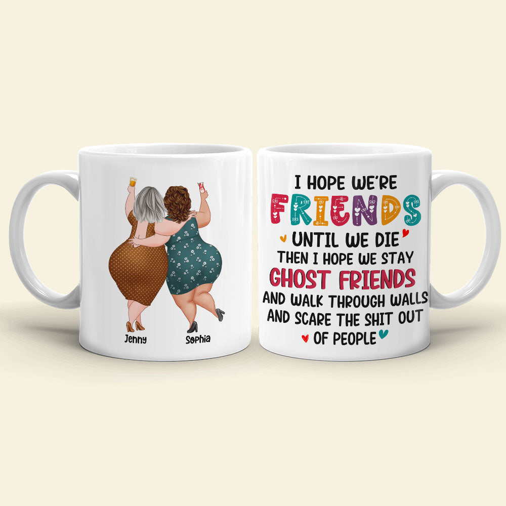 Best Old Friends, I Hope We Are Friends Until We Die, Personalized Coffee Mug, Gifts For Old Friends, Memorial Gift, Gifts For Birthday