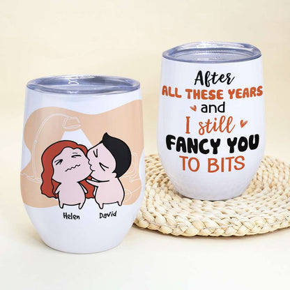 After All These Years And I Still Fancy You To Bits, Gift For Couple, Personalized Wine Tumbler