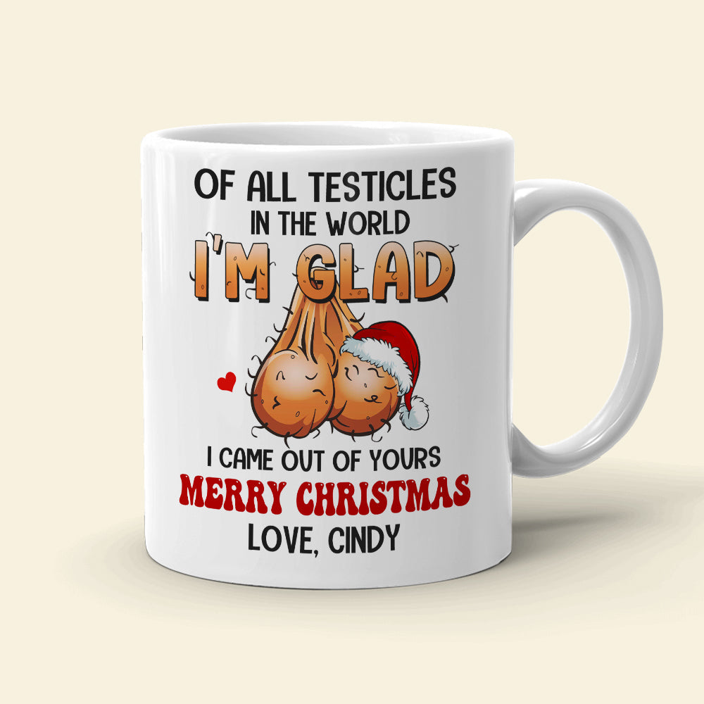 Dad Glad I Came Out Of Yours, Personalized White Mug