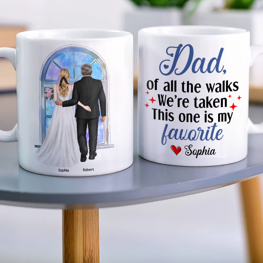 Of All The Walks This Is My Favorite, Personalized Coffee Mug, Dad Escorting Bride, Gift For Dad