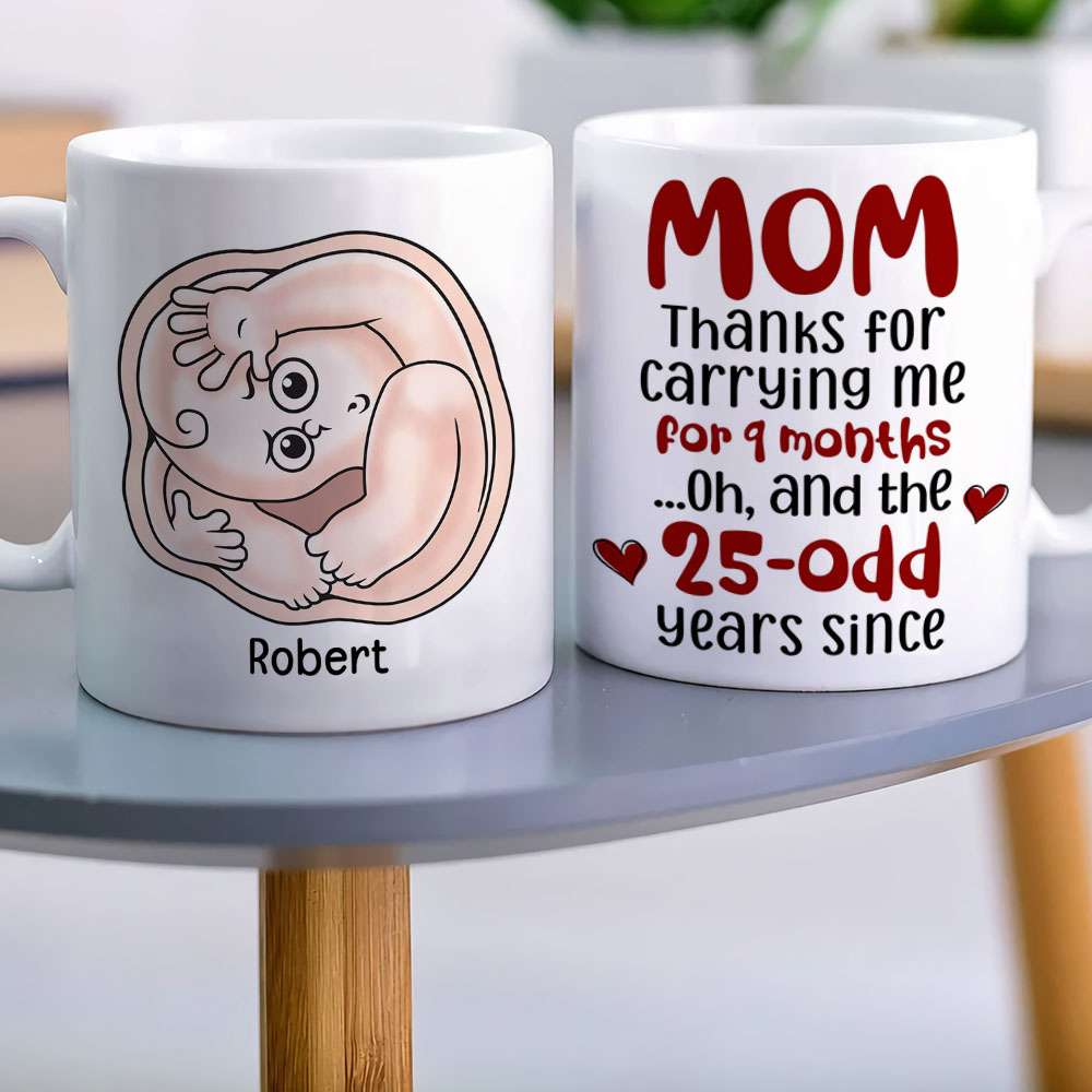 Mom Thanks For Carrying Me For 9 Months, Personalized Coffee Mug, Thanks You Mom Coffee Mug, Mother's Day, Birthday Gift For Mom