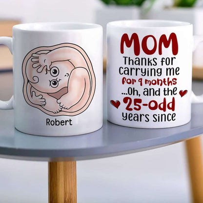 Mom Thanks For Carrying Me For 9 Months, Personalized Coffee Mug, Thanks You Mom Coffee Mug, Mother's Day, Birthday Gift For Mom