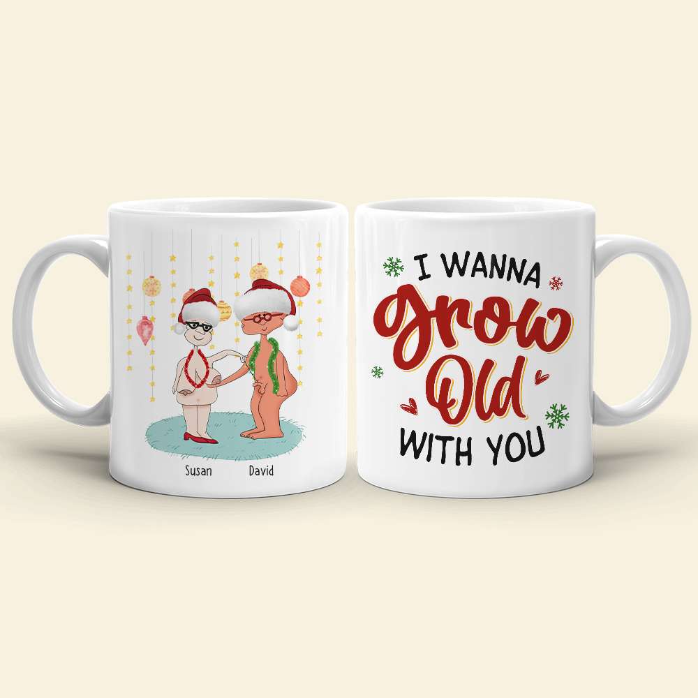 I Wanna Grow Old With You, Couple Gift, Personalized Mug, Old Couple Christmas Mug, Christmas Gift