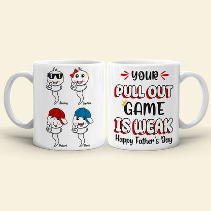 Your Pull Out Game Is Weak Personalized Mug, Gift For Father's Day