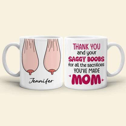 Thank You For Ruining Your Boobs, Gift For Mom, Personalized Mug, Saggy Boobs Mug, Mother's Day Gift