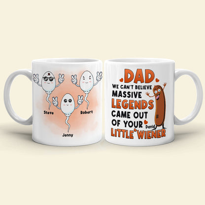 Massive Legends Came Out Of Your Little Wiener Personalized Mug, Gift For Father's Day