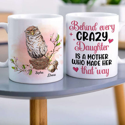 Behind Every Crazy Daughter Is A Mother, Funny Owl Personalized Coffee Mug