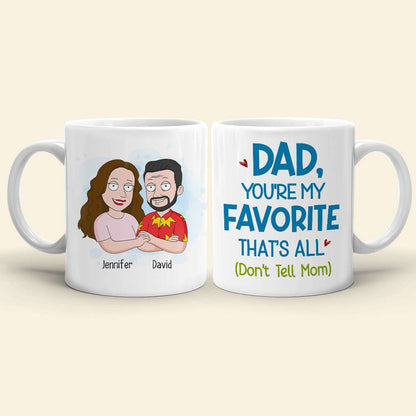 Dad,You're My Favorite That's All, Personalized Mug, Gift For Father's Day - 05DNHN100523HH
