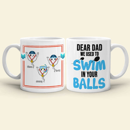 We Used To Swim In Your Balls Personalized Coffee Mug Gift For Dad