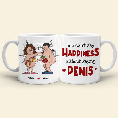 You Can't Say Happiness Without Saying Penis, Horny Couple White Mug