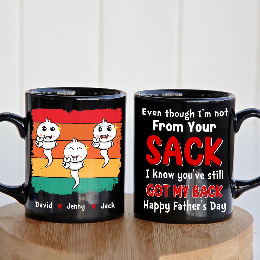 Even Though I'm Not From Your Sack, Personalized Mug, Gift For Dad, Father's Day Gift, Dad's Sperms Mug