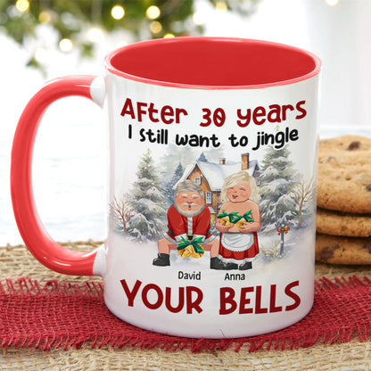 After Years, I Still Want To Jingle Your Bells, Personalized Accent Mug, Gift For Couples