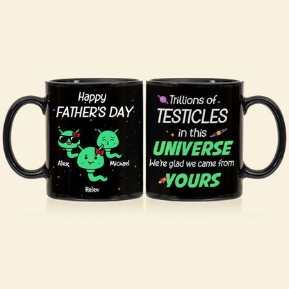 Trillions Of Testicles In This Universe, Gift For Dad, Personalized Mug, Alien Sperm Mug, Father's Day Gift