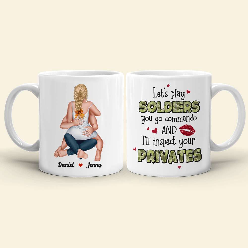 Let's Play Soldiers I'll Inspect Your Private, Couple Gift, Personalized Mug, Funny Couple Coffee Mug