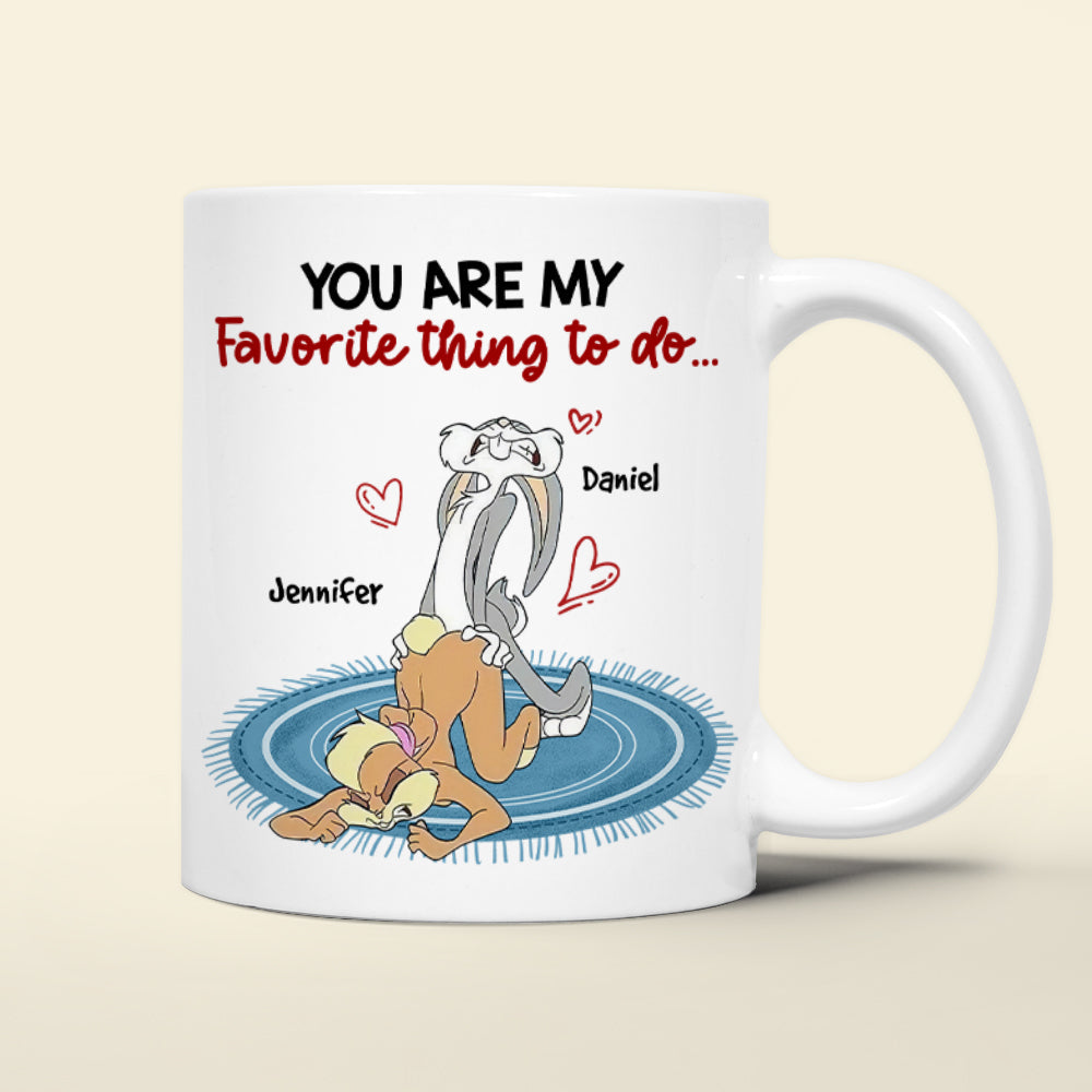 Personalized Gift For Couple Mug You Are My Favorite Thing To Do 03OHHN150124