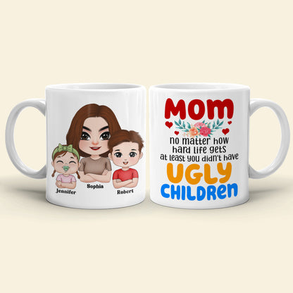 At Least You Don't Have Ugly Children, Personalized Coffee Mug, Mom and Her Beautiful Kids Mug, Mother's Day Gift, Birthday Gift For Mom