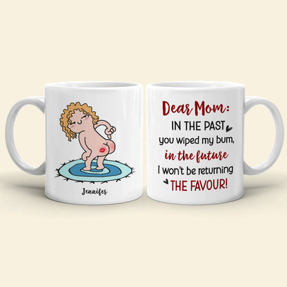 Dear Mom, Gift For Mom, Personalized Mug, Funny Butt Mug, Mother's Day Gift