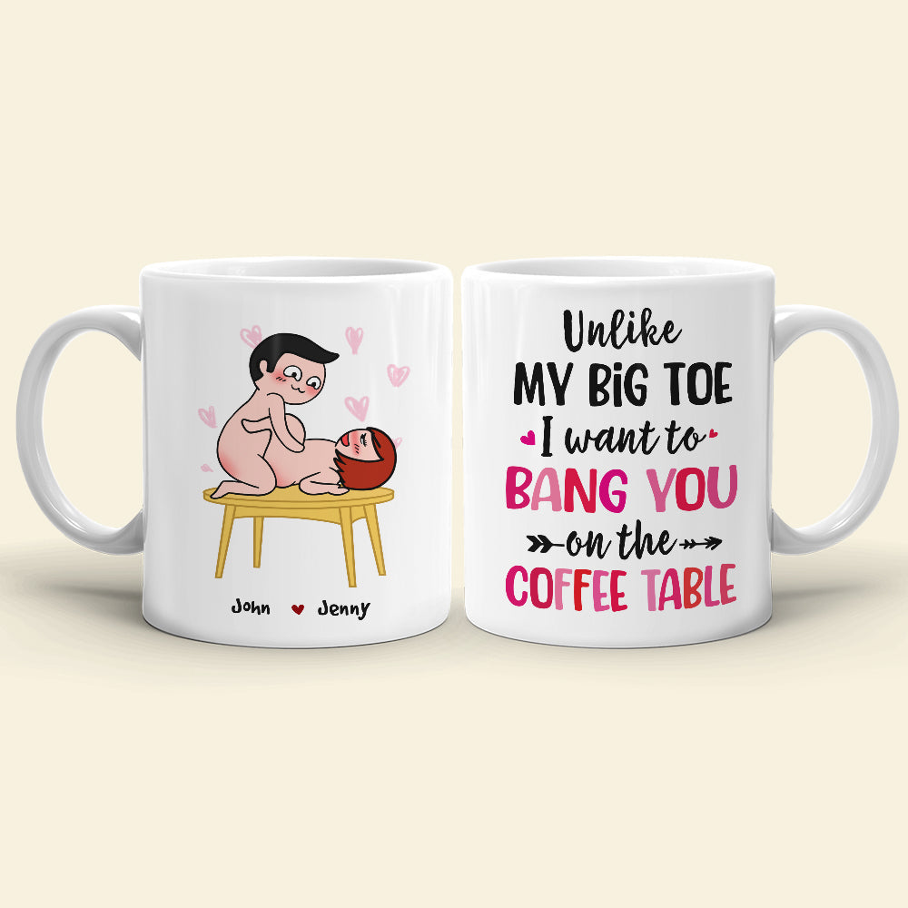 Unlike My Big Toe I Want To Bang You, Personalized Mug, Wine Tumbler, Accent Mug, Couple Gifts