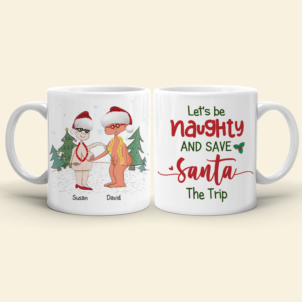 Let's Be Naughty And Save Santa The Trip, Couple Gift, Personalized Mug, Funny Old Couple Mug, Christmas Gift