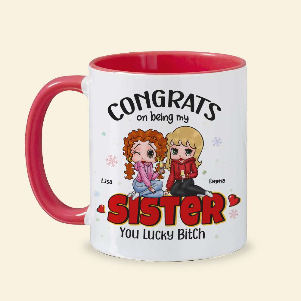 Congrats On Being My Sister, Gift For Besties, Personalized Accent Mug, Drinking Friends Mug, Christmas Gift 03NAHN270923HH