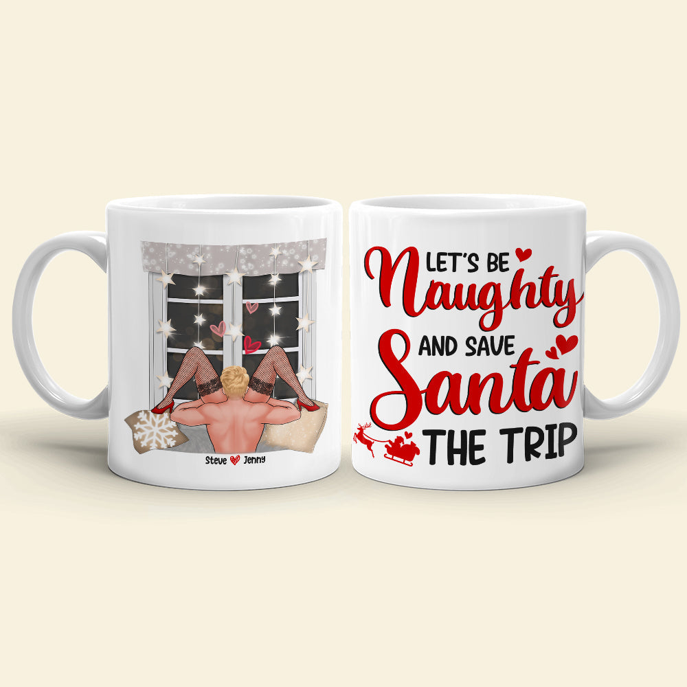 Let's Be Naughty And Save Santa The Trip-Personalized Coffee Mug- Gift For Him/ Gift For Her- Naughty Couple Coffee Mug