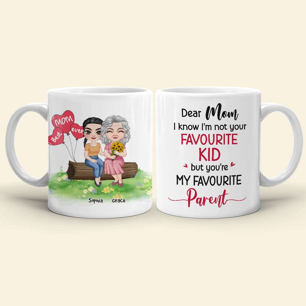 Dear Mom, I Know I'm Not Your Favourite Kid, Gift For Mom, Personalized White Mug, Mother's Day Gift