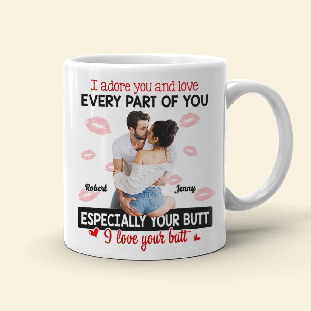 I Adore You And Love Every Part Of You, Couple Gift, Personalized Mug, Naughty Couple Custom Photo Mug