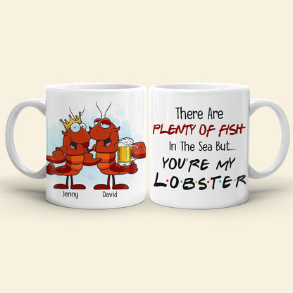 There Are Plenty Of Fish In The Sea But You Are My Lobster Personalized Mug, Gift For Couple